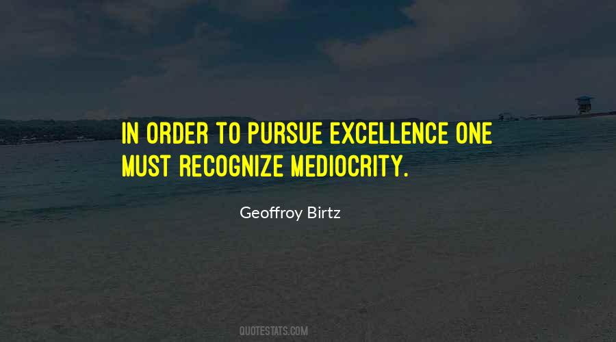 Quotes About Excellence And Mediocrity #1581987