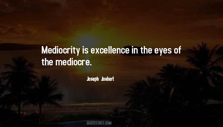 Quotes About Excellence And Mediocrity #692552