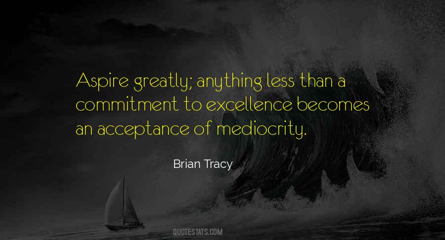 Quotes About Excellence And Mediocrity #901883