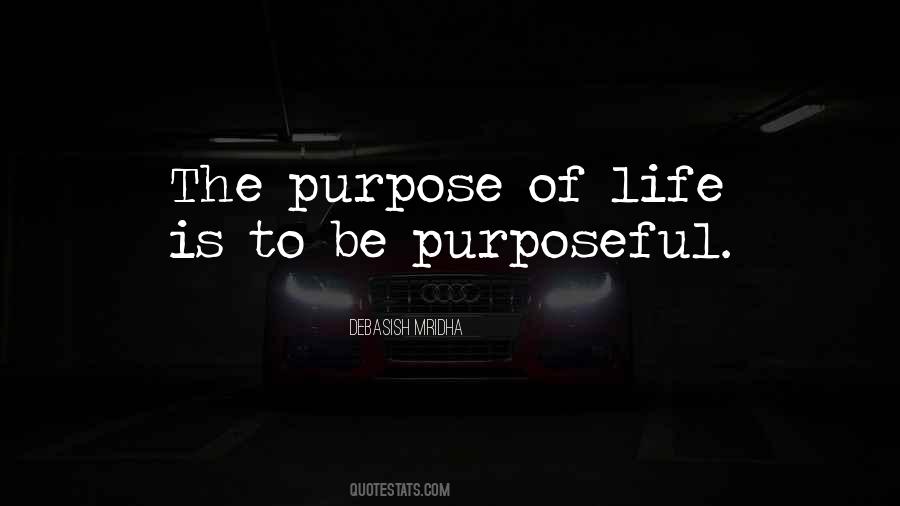 Be Purposeful Quotes #1676923