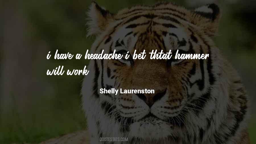 I Have A Headache Quotes #593099