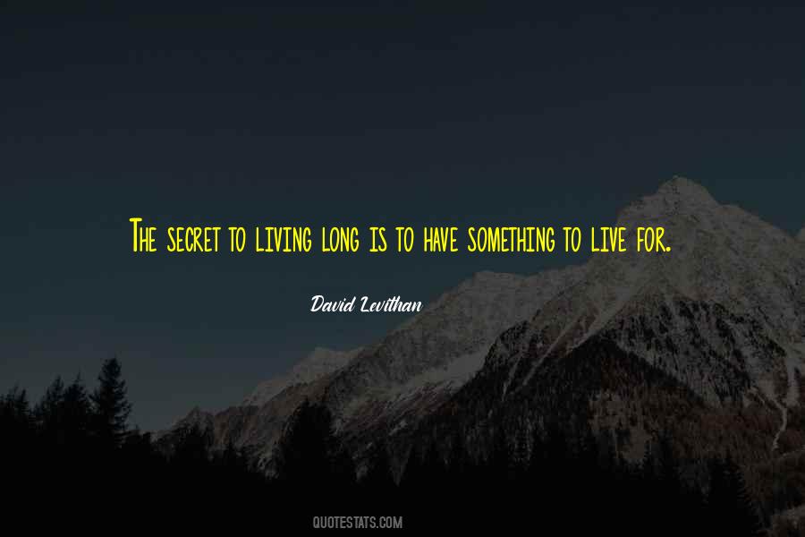 Quotes About Something To Live For #85556