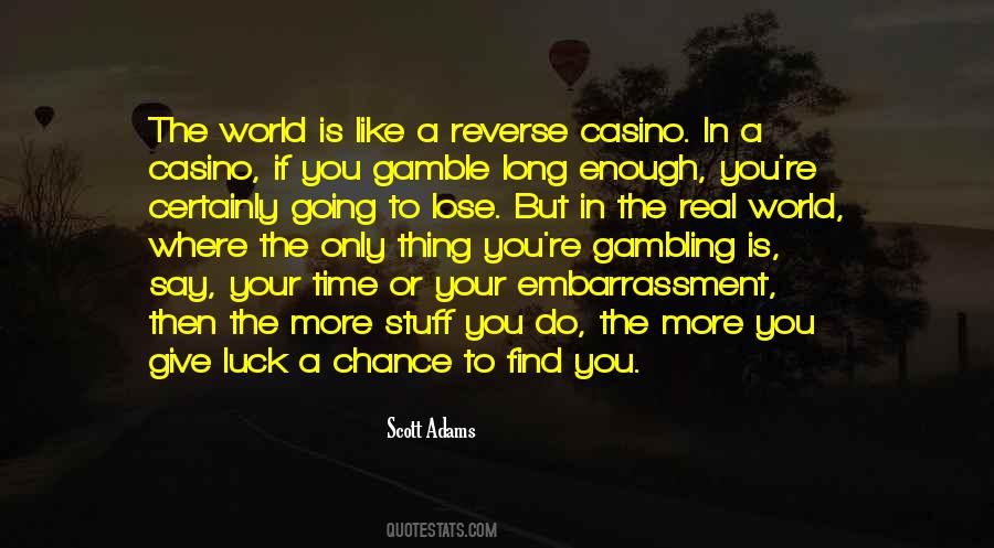 Quotes About Gambling Luck #1377878