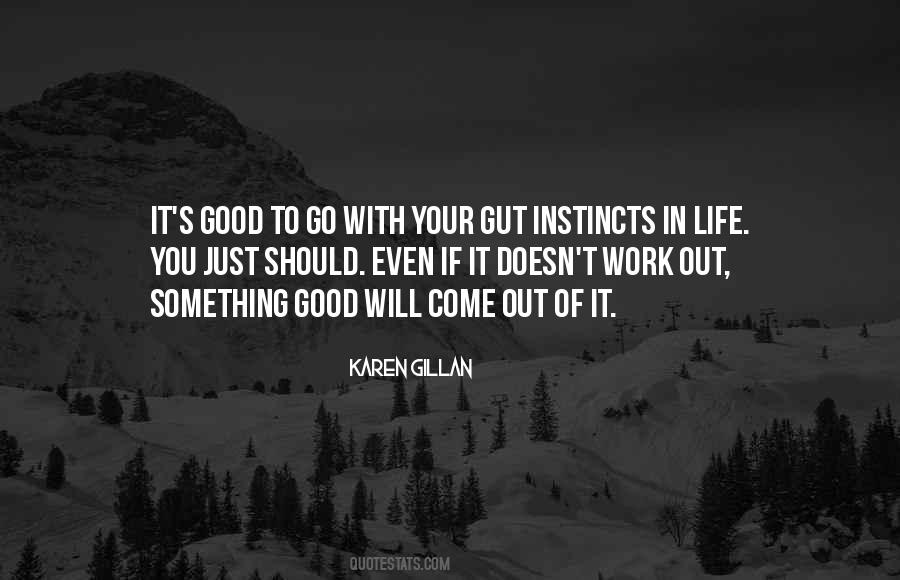 Quotes About Good Instincts #1262190