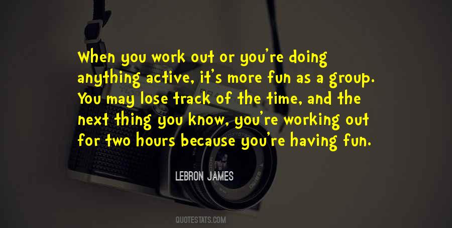 Quotes About Working And Having Fun #1490374