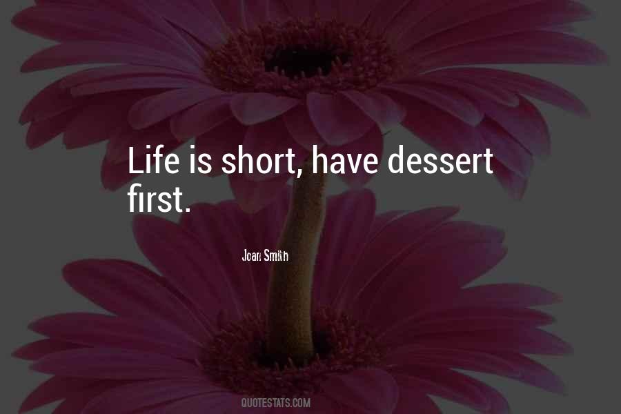 Quotes About Dessert First #1369138