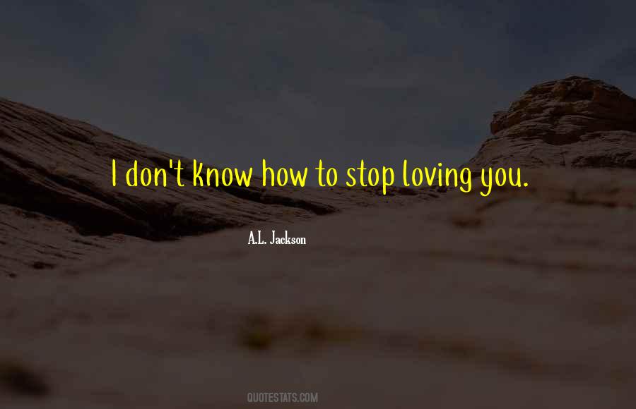 Quotes About Stop Loving You #472884