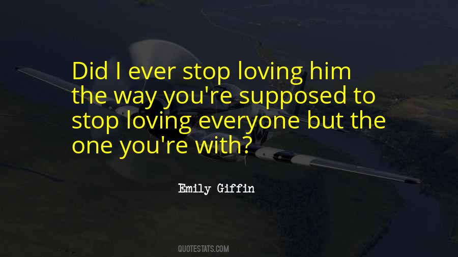 Quotes About Stop Loving You #626736