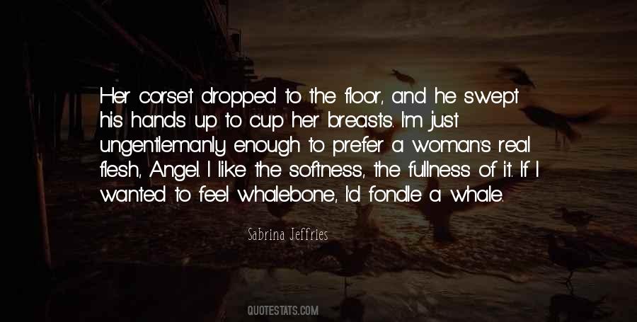 Quotes About The Softness Of A Woman #1091580