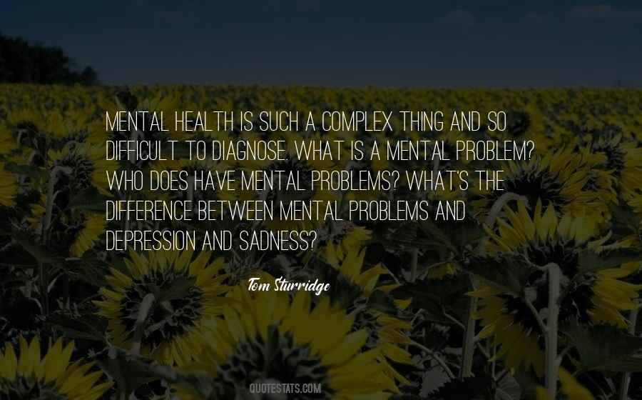 Quotes About Mental Health Problems #721309