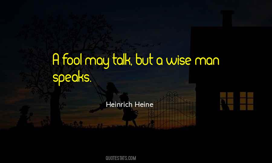 Quotes About A Wise Man Speaks #1789688