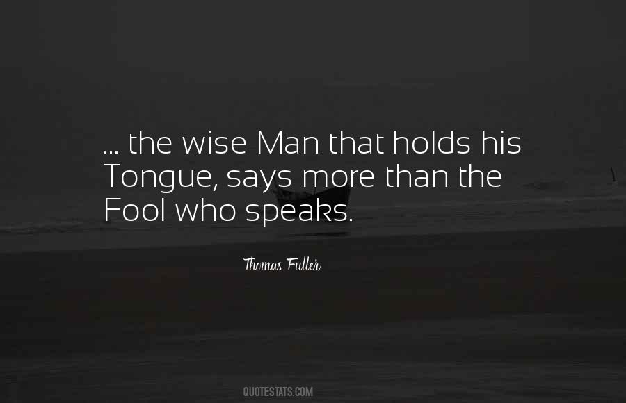 Quotes About A Wise Man Speaks #197321