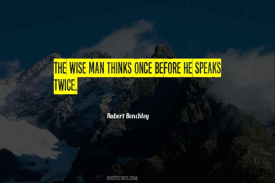 Quotes About A Wise Man Speaks #414808