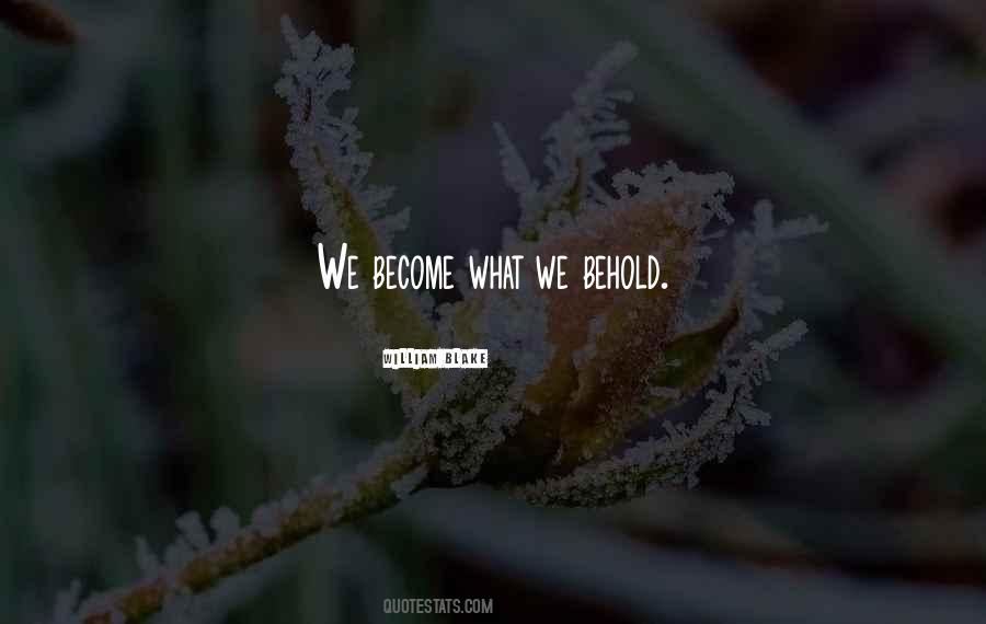 You Become What You Behold Quotes #645743