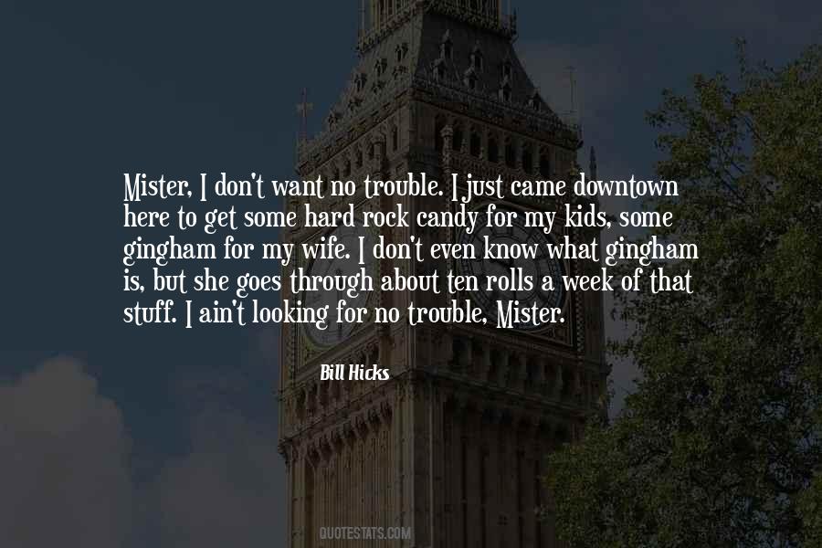 Quotes About Looking For Trouble #902103