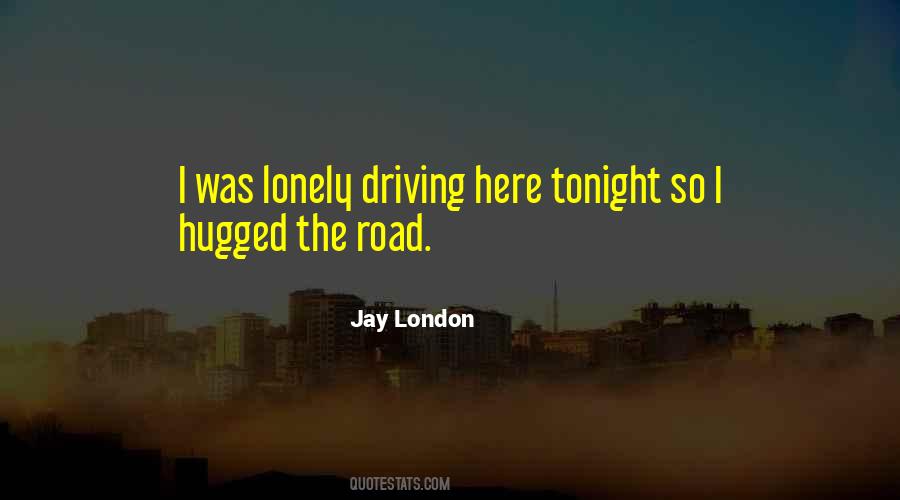 Quotes About A Lonely Road #1190394
