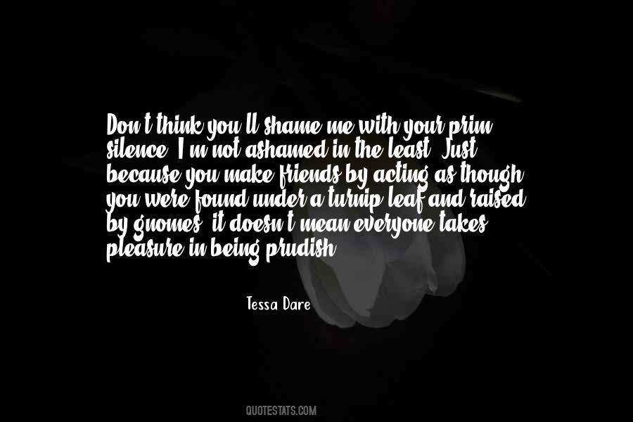 Quotes About Being Ashamed #1059431