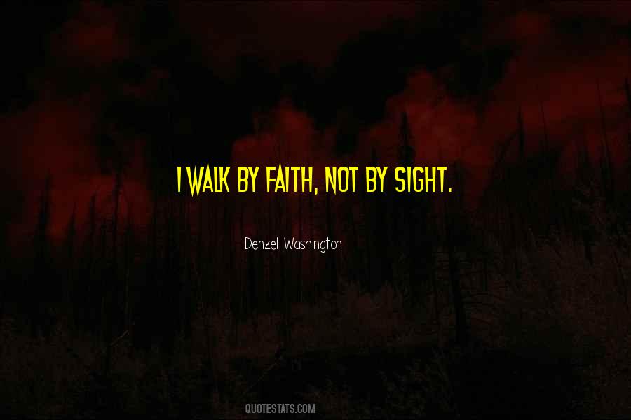 Walk By Faith Not By Sight Quotes #1584335