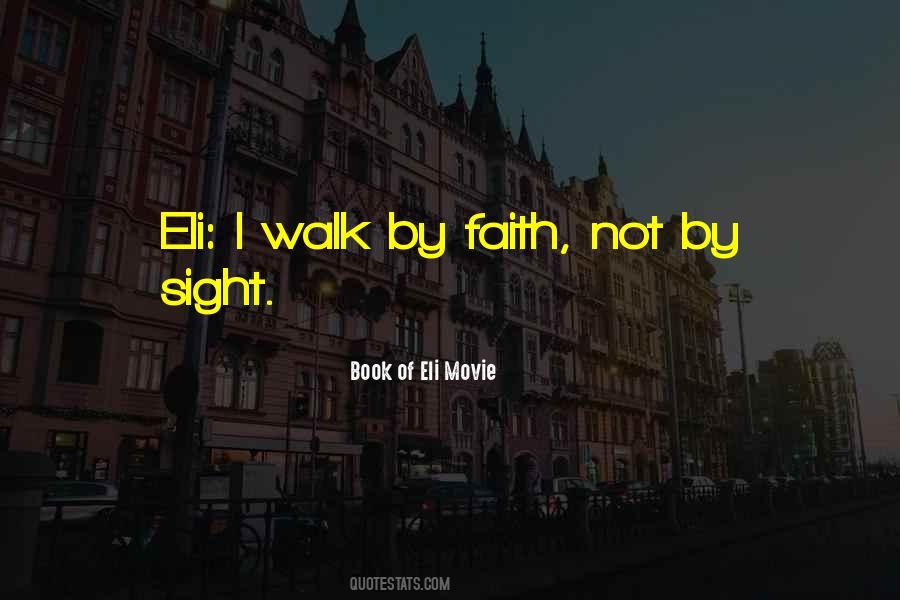 Walk By Faith Not By Sight Quotes #885635