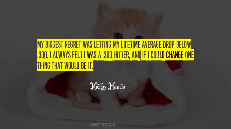 Quotes About Biggest Regret #167667