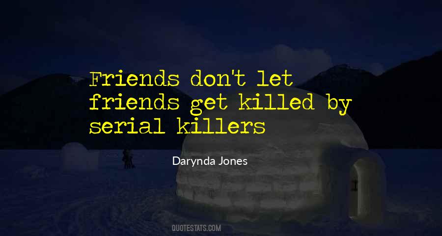 Quotes About Friends Killed #1190299