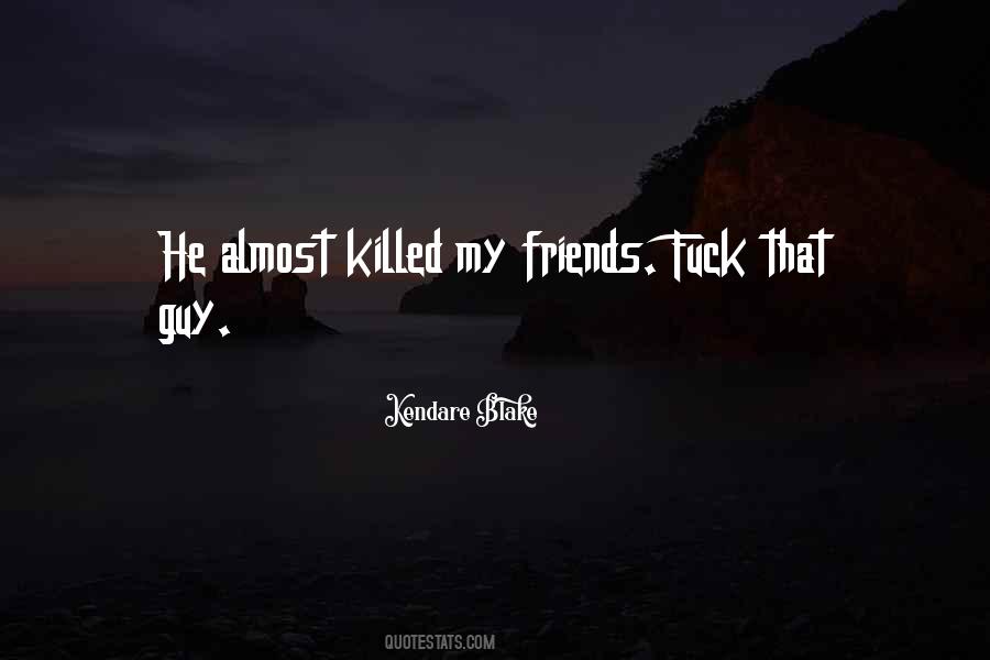 Quotes About Friends Killed #484004