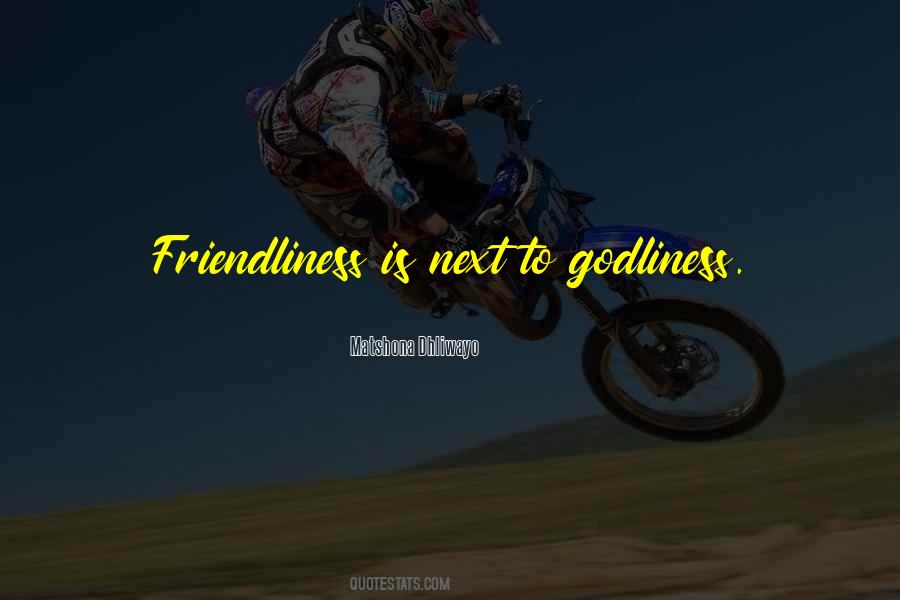 Quotes About Friendliness #1320318