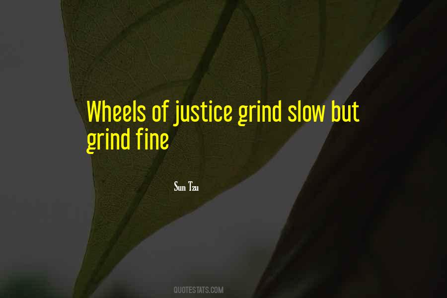 Quotes About The Wheels Of Justice #59562