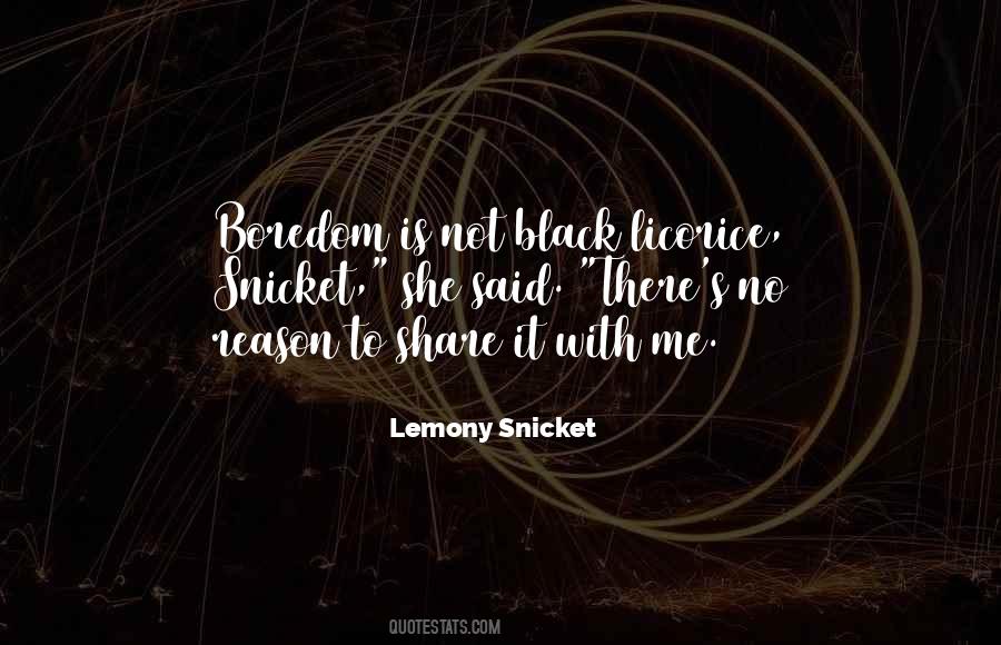 Quotes About Black Licorice #457277