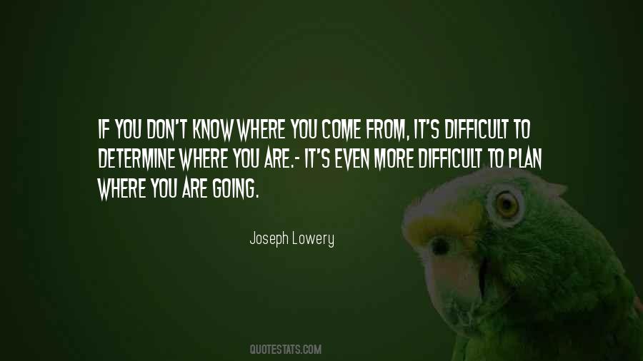 Where You Come Quotes #931062