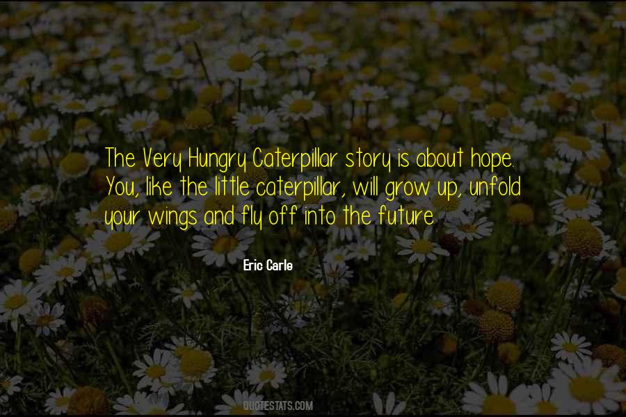 Very Hungry Caterpillar Quotes #89832