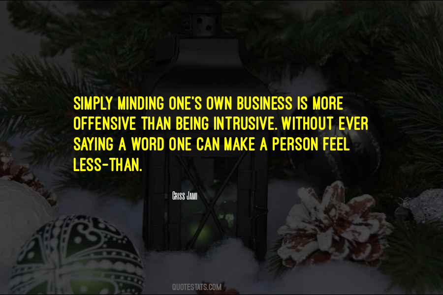 Quotes About Minding One's Own Business #1280940