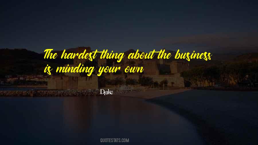 Quotes About Minding One's Own Business #764320