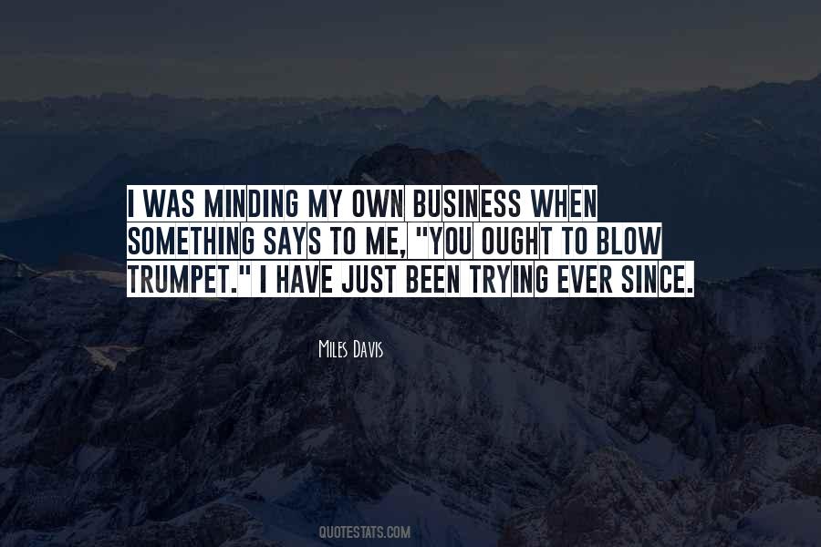 Quotes About Minding One's Own Business #97901