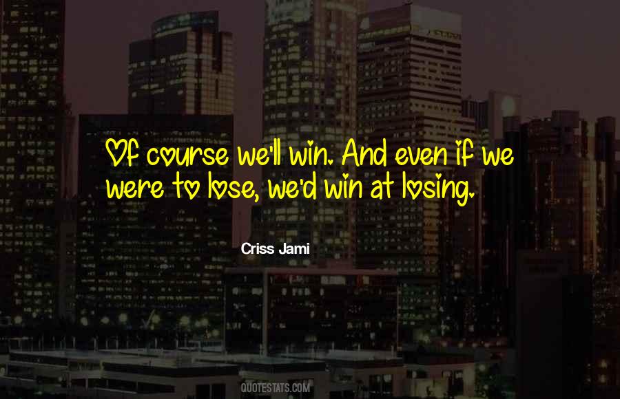 Quotes About Learning To Lose #1134760