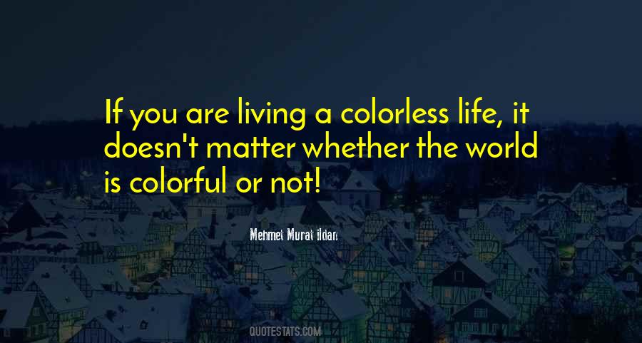 Quotes About Colorful Life #1074693