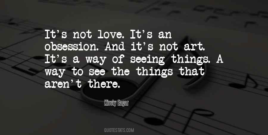 Quotes About Obsession And Love #317584