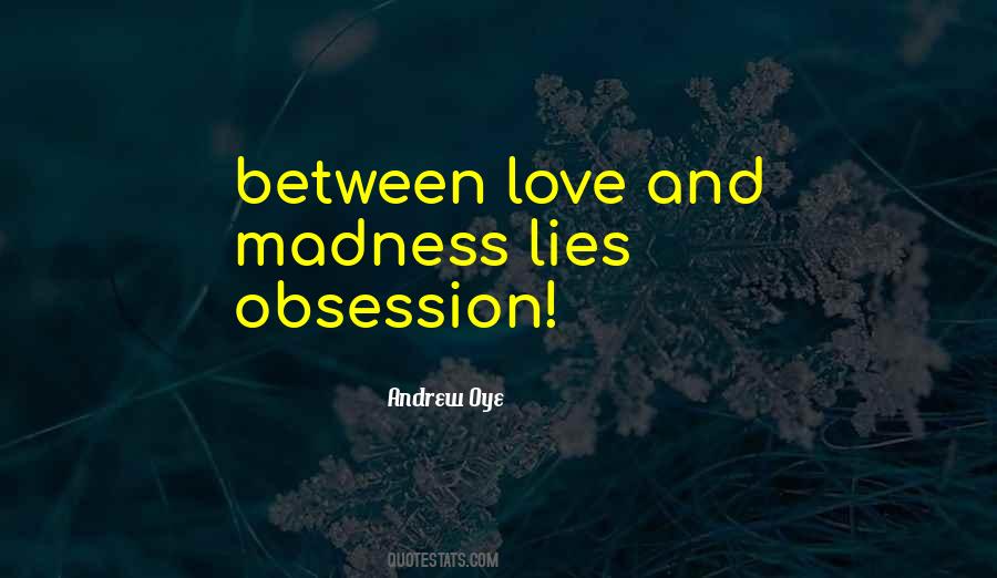 Quotes About Obsession And Love #358077