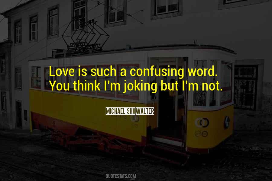 Quotes About Confusing Love #854076