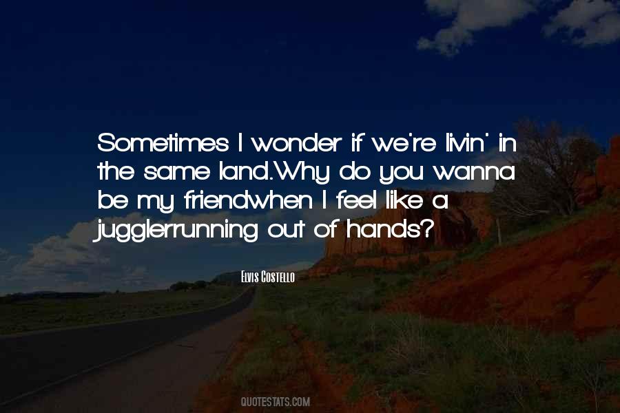 Quotes About Sometimes I Wonder #1179793