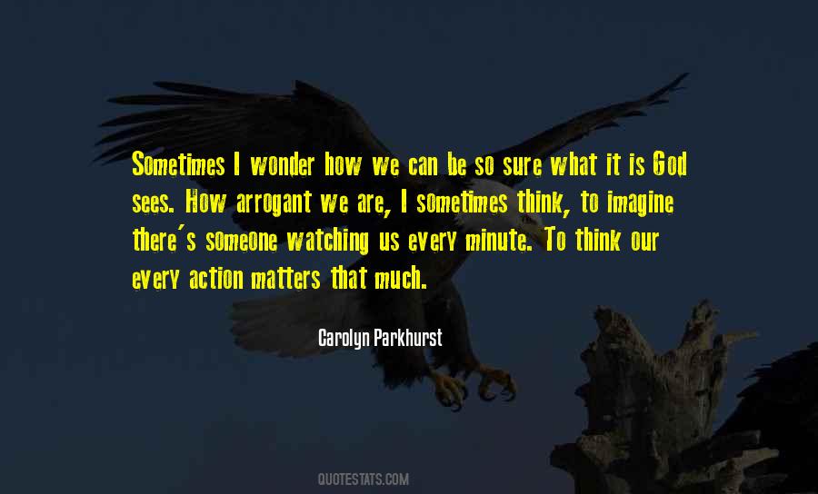 Quotes About Sometimes I Wonder #5668