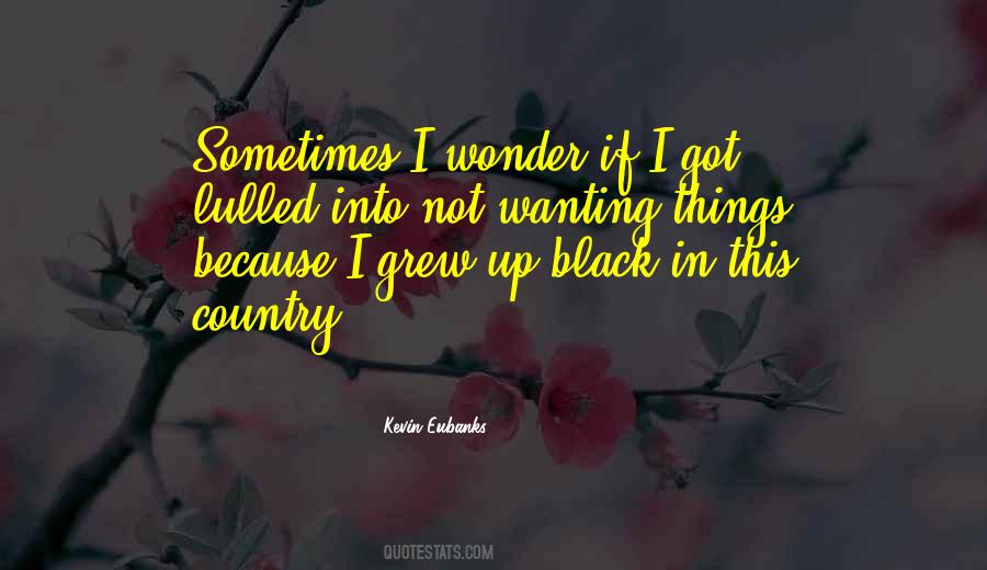 Quotes About Sometimes I Wonder #939880