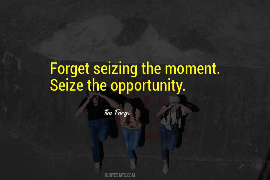 Quotes About Seizing The Opportunity #1105387