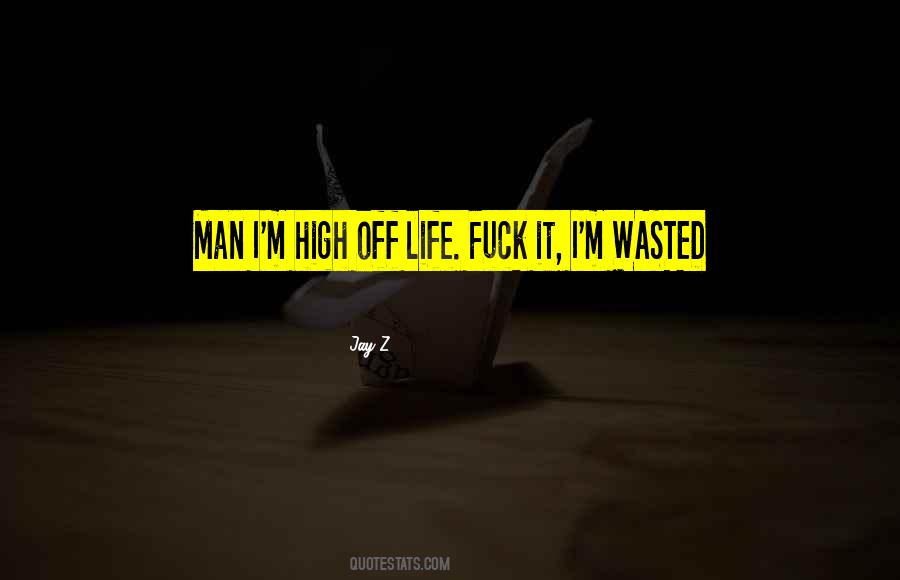 Quotes About High Off Life #1253886