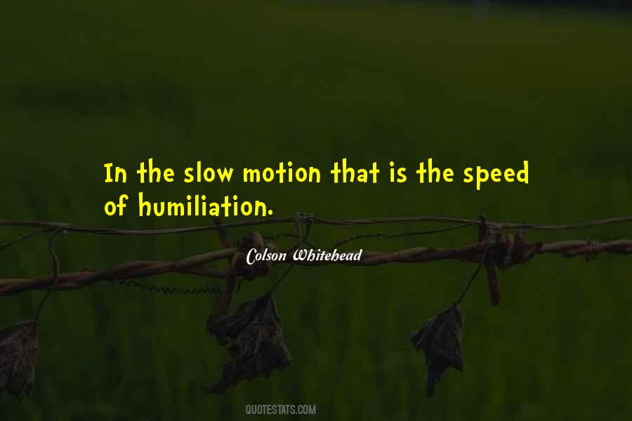 Quotes About Slow Motion #176344