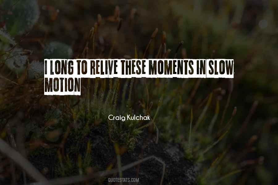 Quotes About Slow Motion #407775