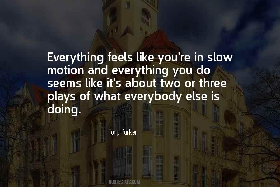 Quotes About Slow Motion #502965