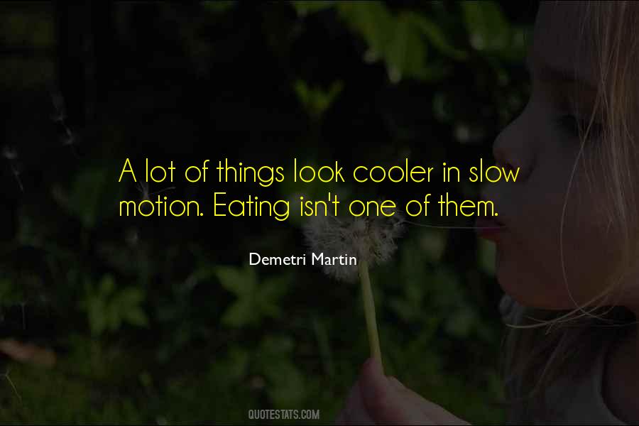 Quotes About Slow Motion #758684