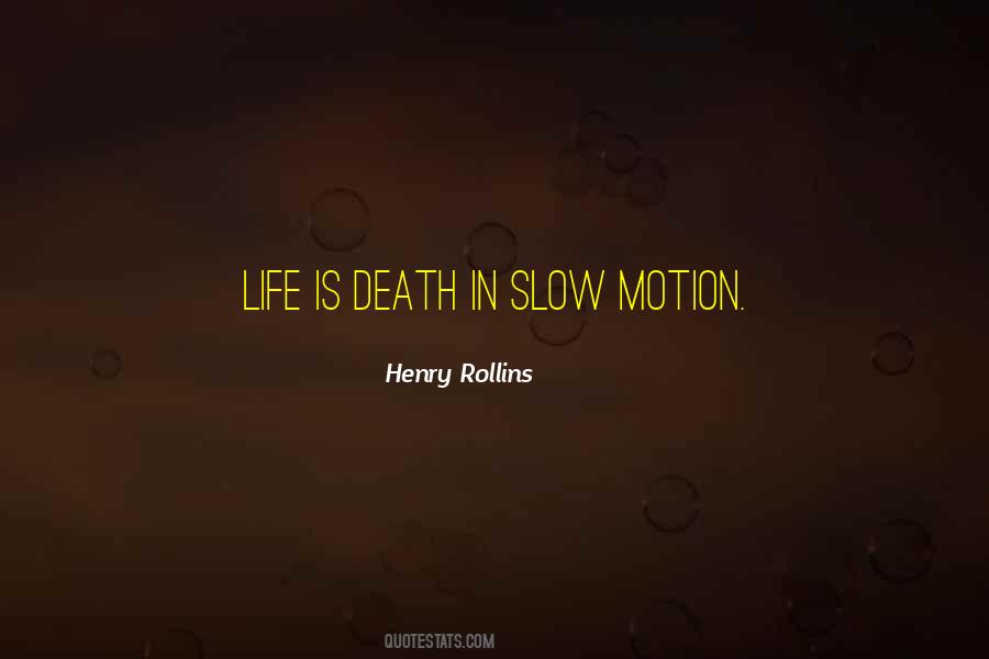 Quotes About Slow Motion #815624