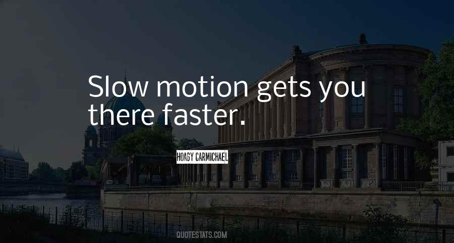 Quotes About Slow Motion #896225